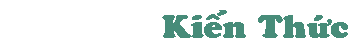 Ki�n Th�c